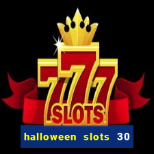 halloween slots 30 linhas multi jogos